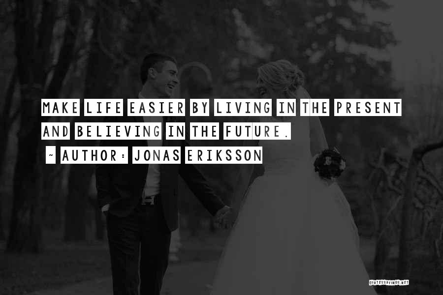 Easier Life Quotes By Jonas Eriksson
