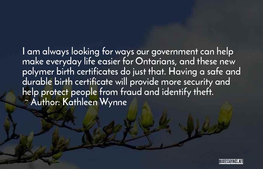Easier Life Quotes By Kathleen Wynne