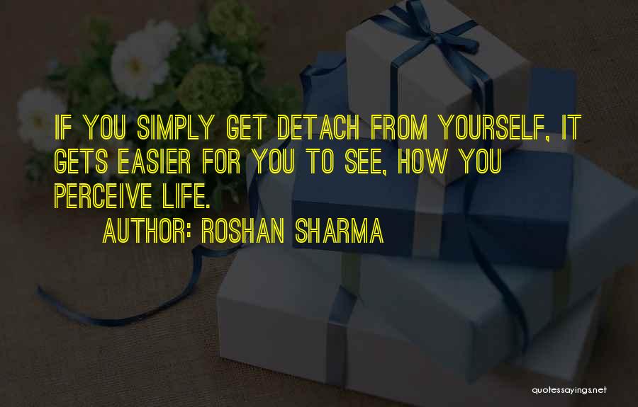 Easier Life Quotes By Roshan Sharma