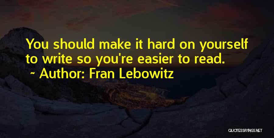 Easier Quotes By Fran Lebowitz