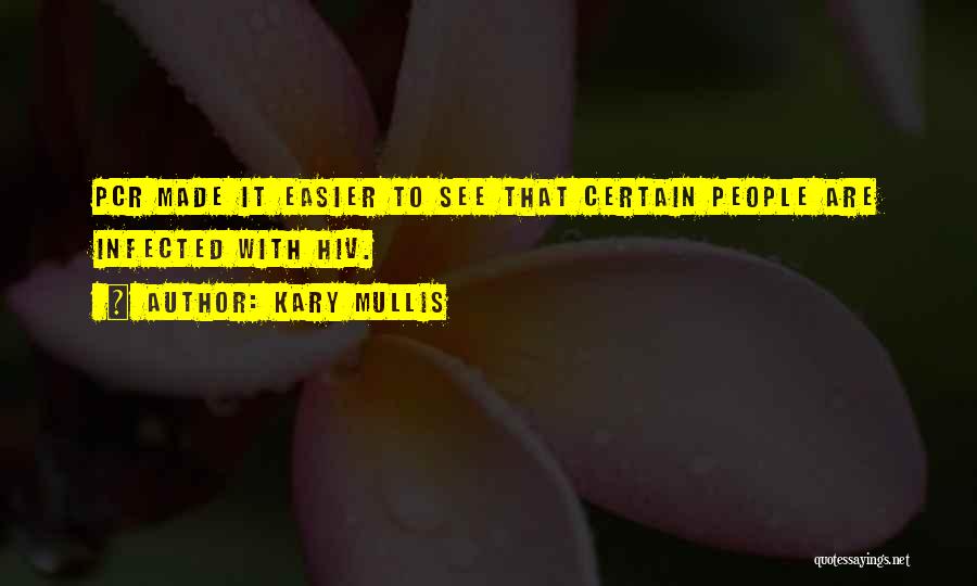 Easier Quotes By Kary Mullis