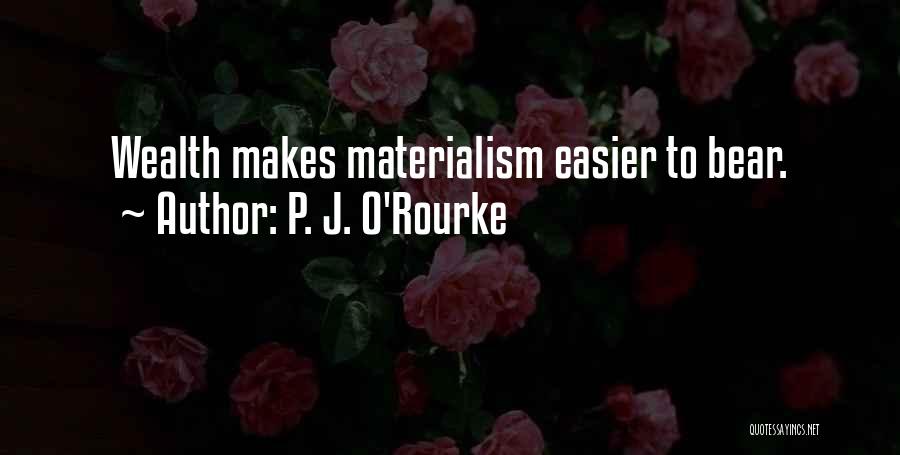 Easier Quotes By P. J. O'Rourke