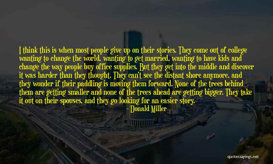 Easier Than I Thought Quotes By Donald Miller Easier Than I Thought Quotes By Donald Miller