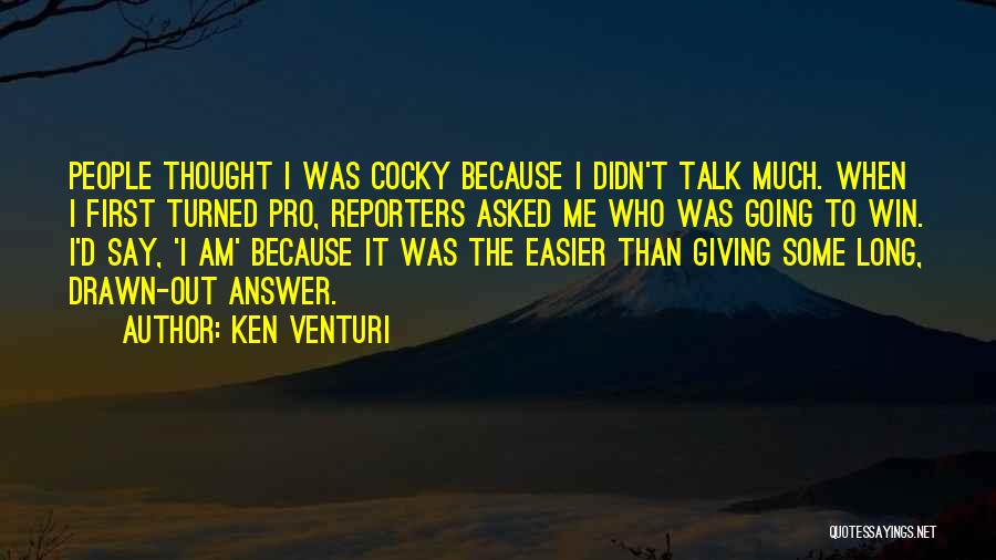 Easier Than I Thought Quotes By Ken Venturi