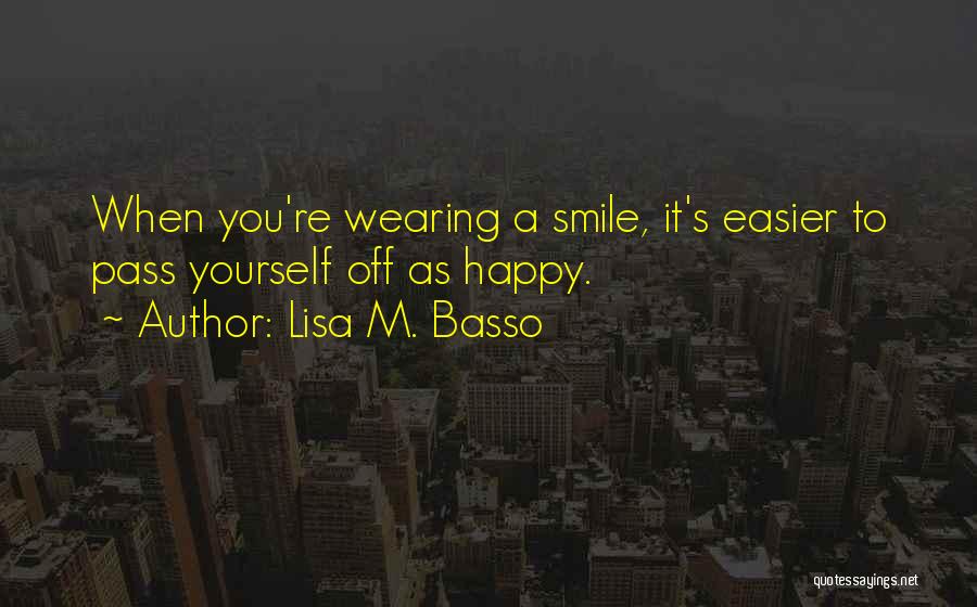 Easier To Smile Quotes By Lisa M. Basso