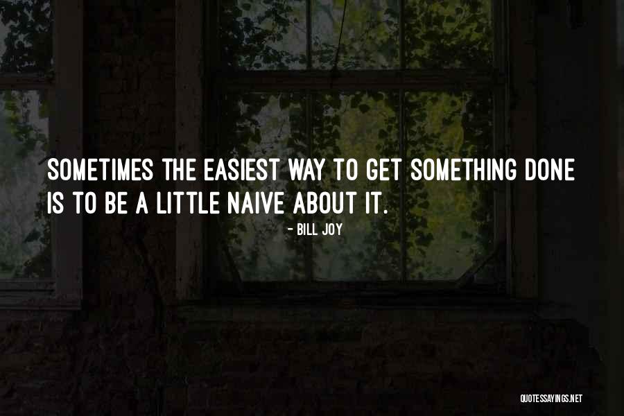 Easiest Quotes By Bill Joy Easiest Quotes By Bill Joy