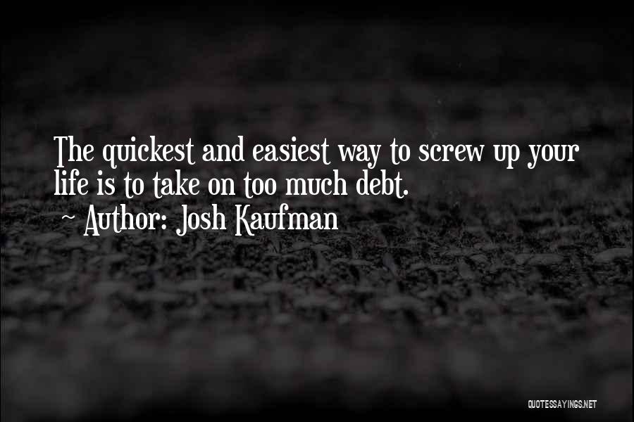 Easiest Way Quotes By Josh Kaufman