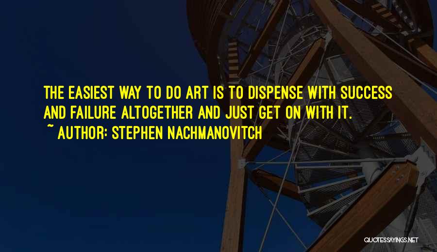 Easiest Way Quotes By Stephen Nachmanovitch