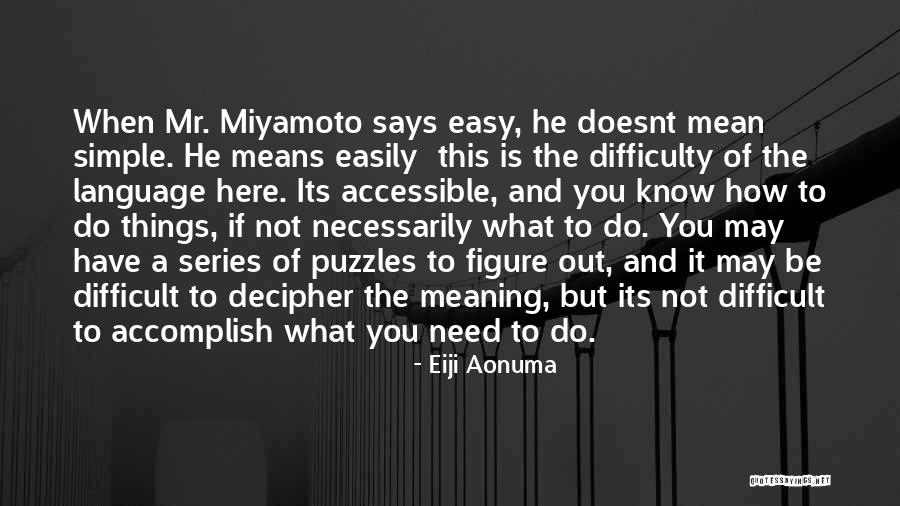 Easily Accessible Quotes By Eiji Aonuma Easily Accessible Quotes By Eiji Aonuma