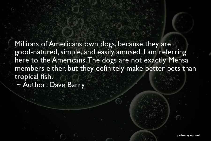 Easily Amused Quotes By Dave Barry