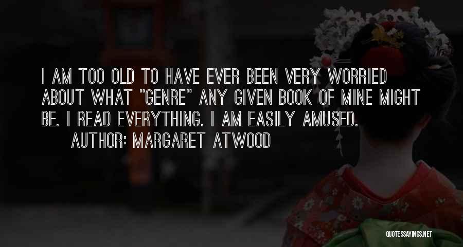 Easily Amused Quotes By Margaret Atwood