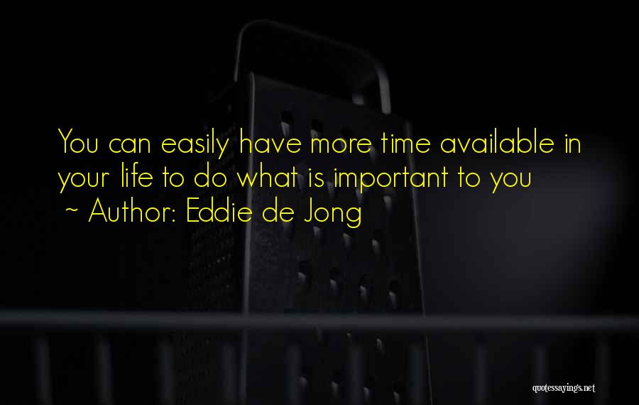 Easily Available Quotes By Eddie De Jong