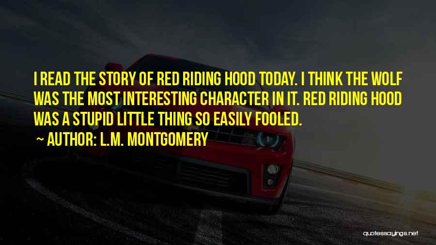 Easily Fooled Quotes By L.M. Montgomery