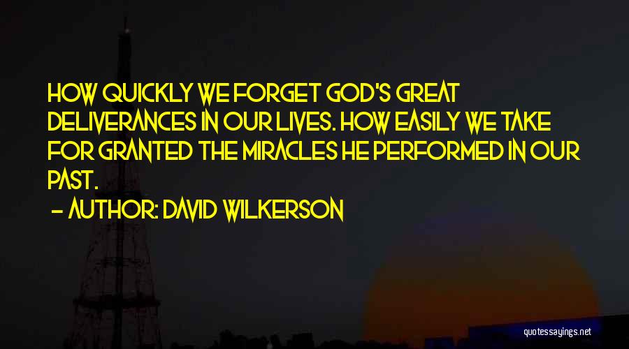 Easily Forget Quotes By David Wilkerson