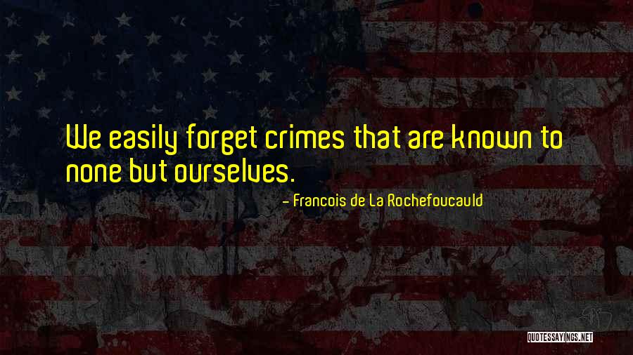 Easily Forget Quotes By Francois De La Rochefoucauld