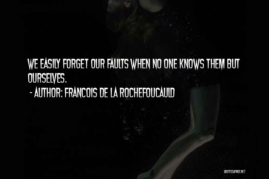 Easily Forget Quotes By Francois De La Rochefoucauld