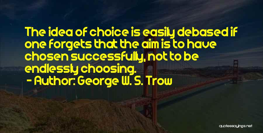 Easily Forget Quotes By George W. S. Trow