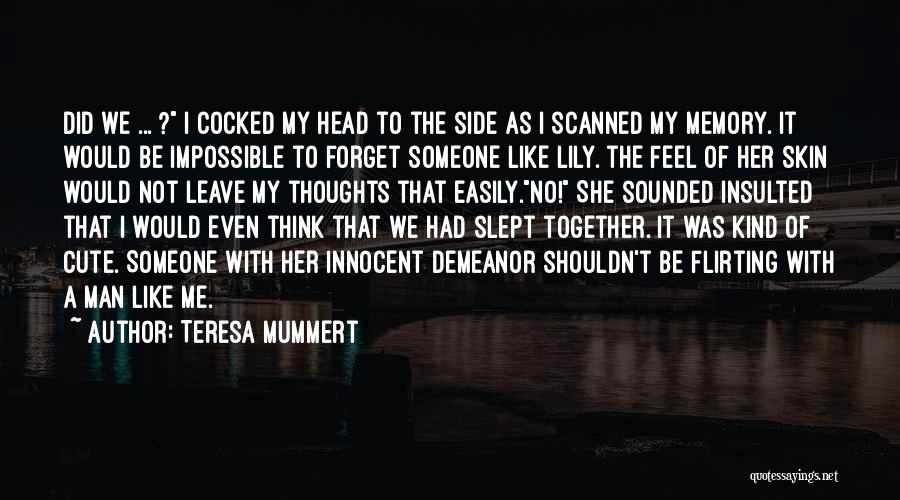 Easily Forget Quotes By Teresa Mummert