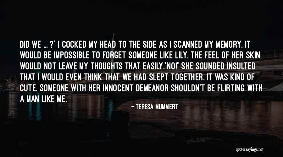 Easily Forget Quotes By Teresa Mummert