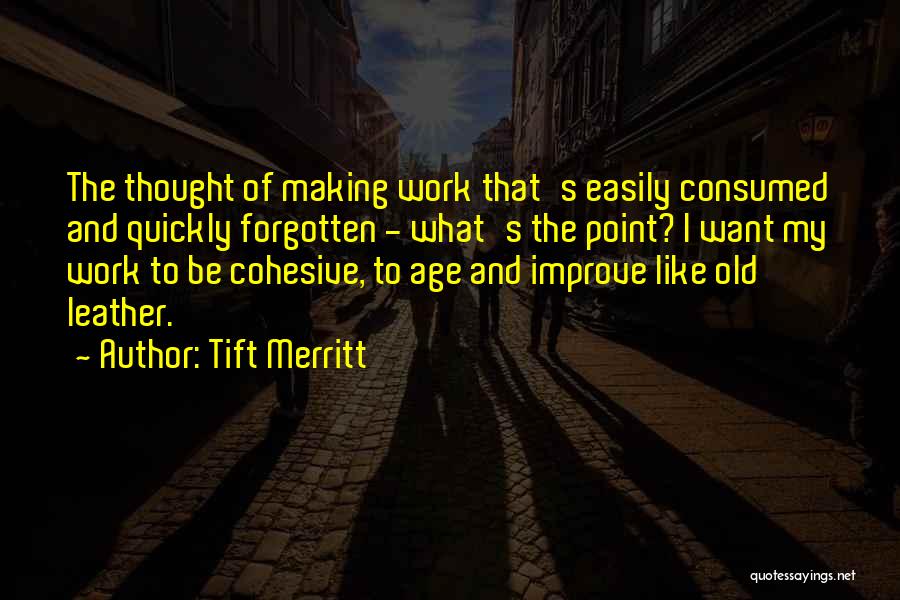 Easily Forgotten Quotes By Tift Merritt