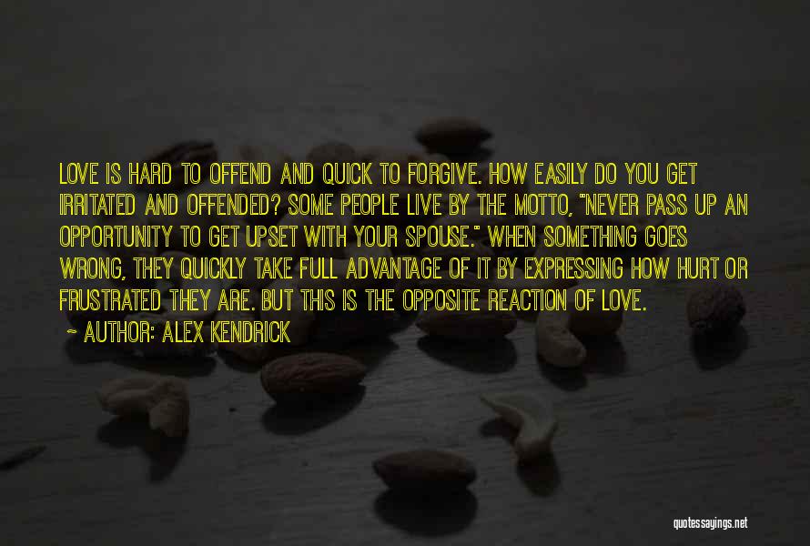 Easily Hurt Quotes By Alex Kendrick
