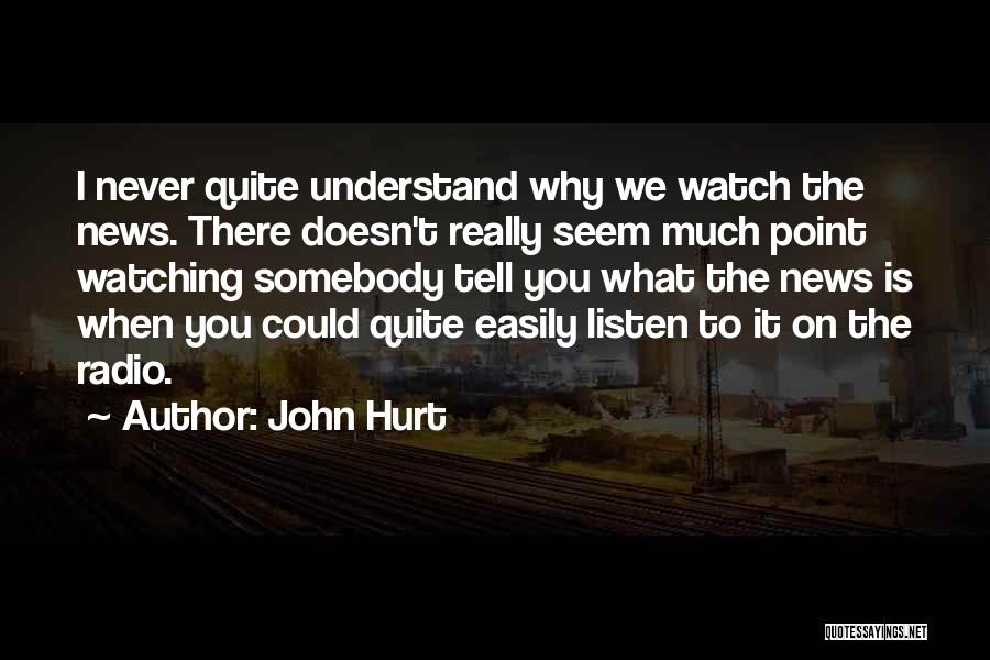 Easily Hurt Quotes By John Hurt
