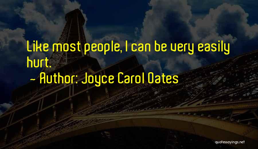 Easily Hurt Quotes By Joyce Carol Oates