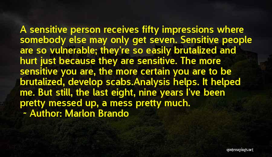Easily Hurt Quotes By Marlon Brando