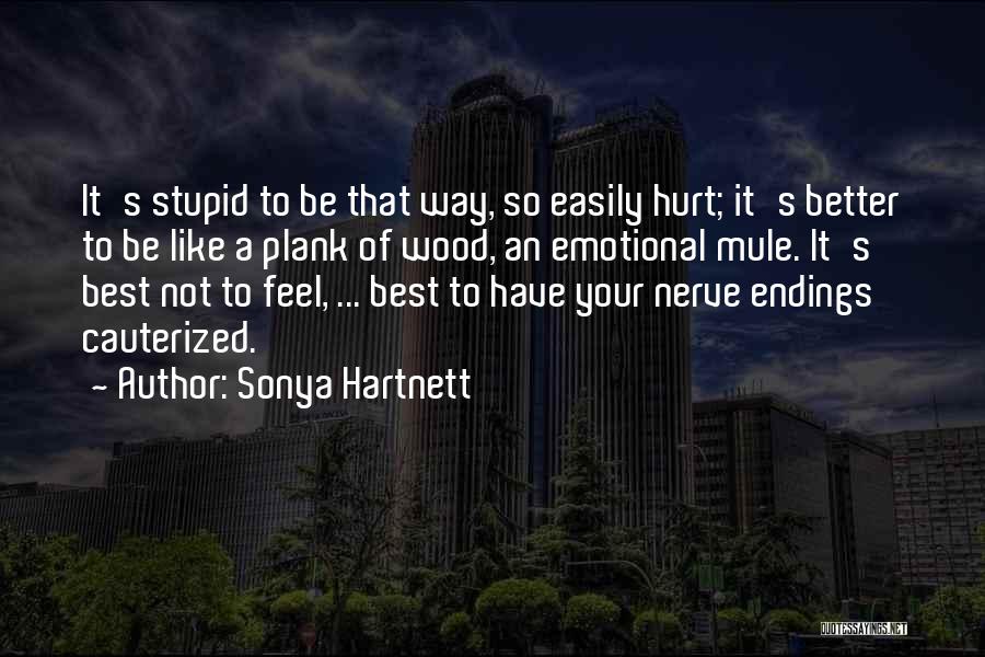 Easily Hurt Quotes By Sonya Hartnett