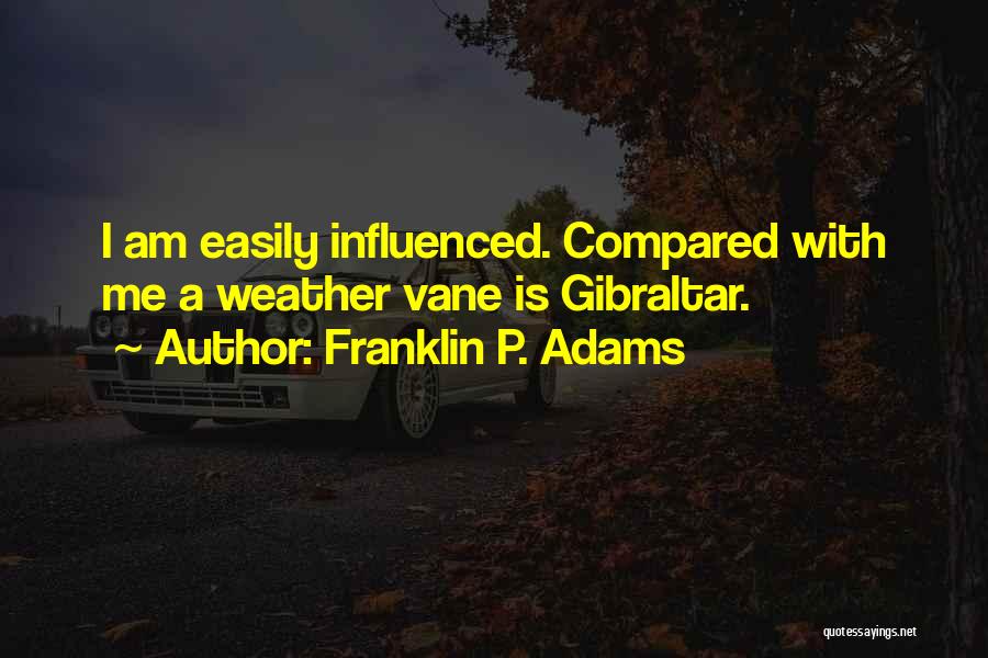 Easily Influenced By Others Quotes By Franklin P. Adams