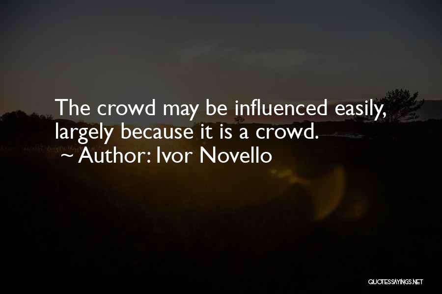 Easily Influenced By Others Quotes By Ivor Novello