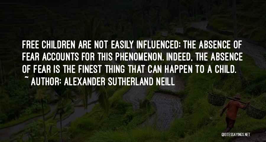 Easily Influenced Quotes By Alexander Sutherland Neill