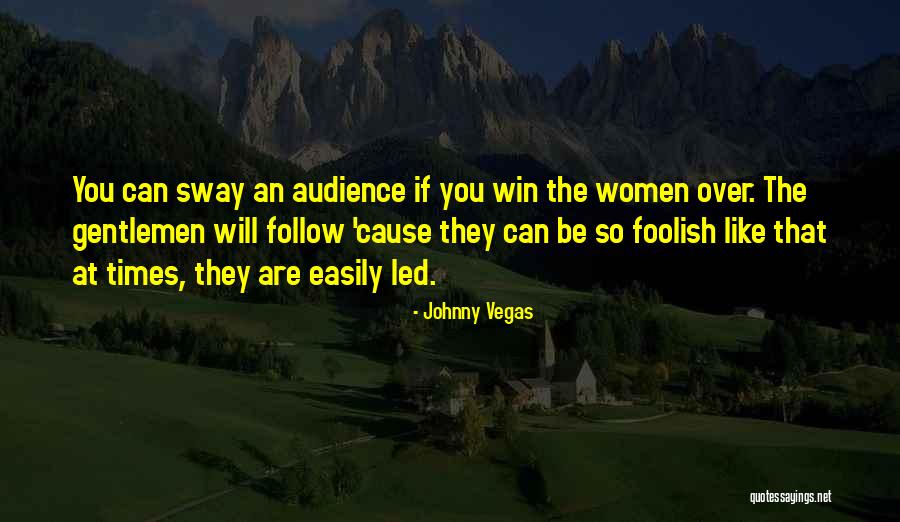 Easily Led Quotes By Johnny Vegas Easily Led Quotes By Johnny Vegas
