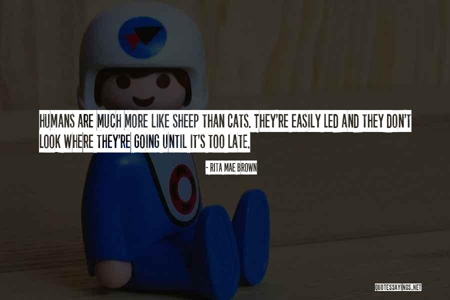 Easily Led Quotes By Rita Mae Brown Easily Led Quotes By Rita Mae Brown