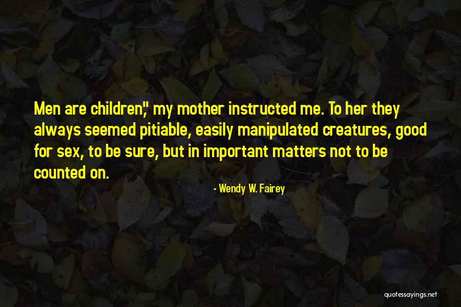 Easily Manipulated Quotes By Wendy W. Fairey