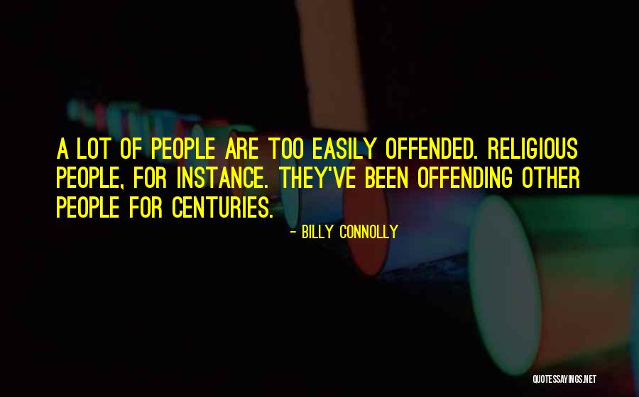 Easily Offended Quotes By Billy Connolly