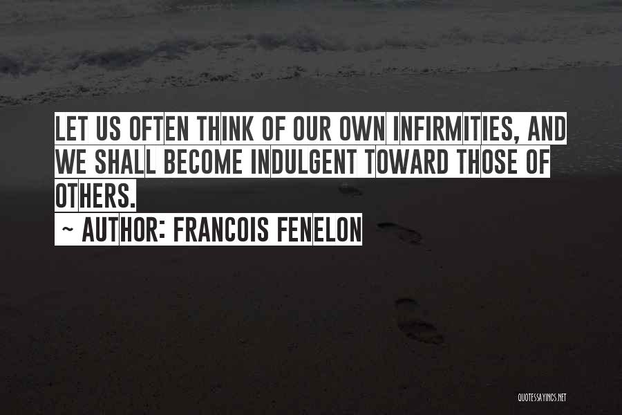 Easily Offended Quotes By Francois Fenelon