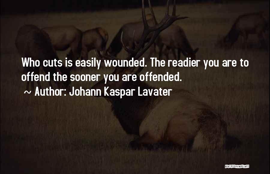 Easily Offended Quotes By Johann Kaspar Lavater