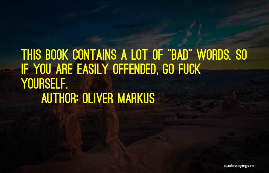 Easily Offended Quotes By Oliver Markus