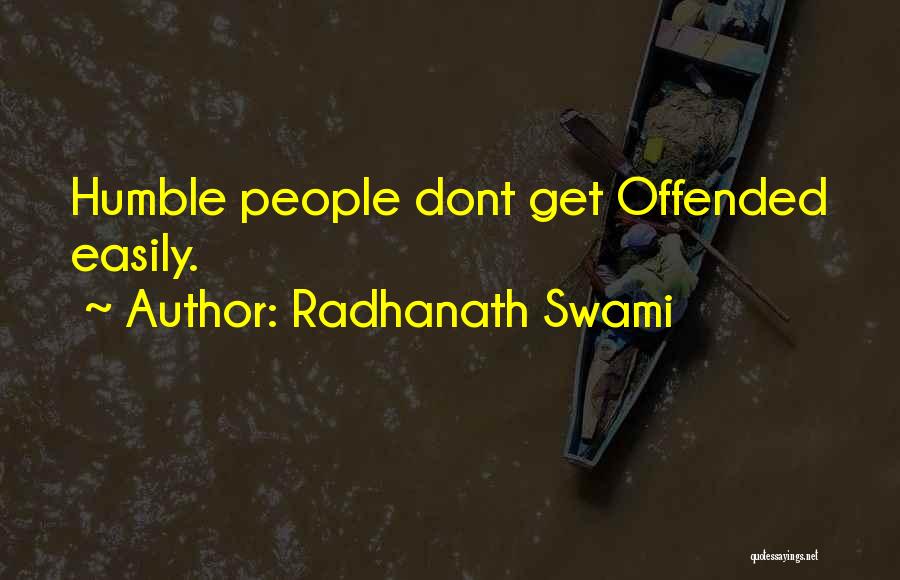 Easily Offended Quotes By Radhanath Swami