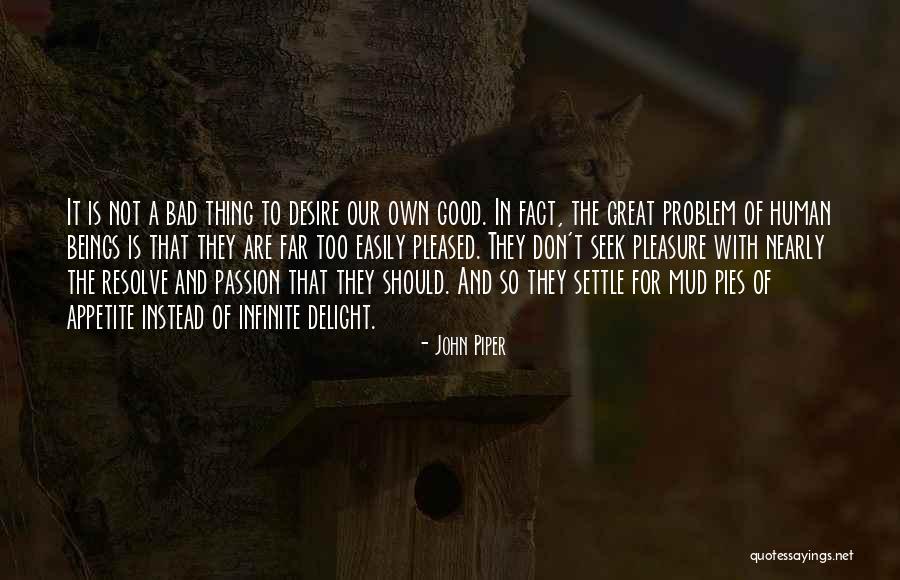 Easily Pleased Quotes By John Piper