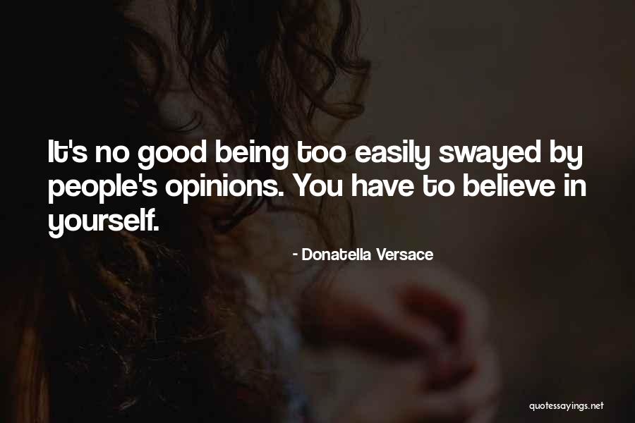 Easily Swayed Quotes By Donatella Versace