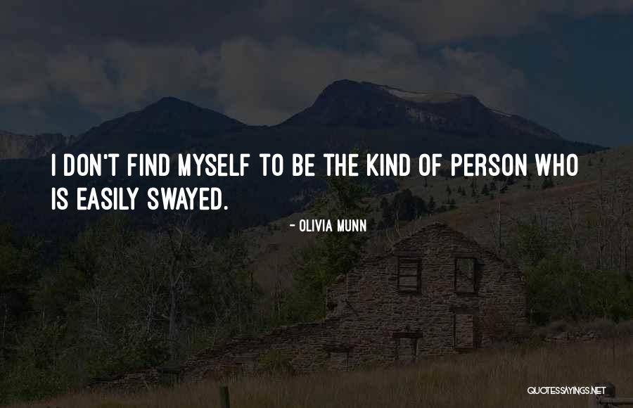 Easily Swayed Quotes By Olivia Munn Easily Swayed Quotes By Olivia Munn