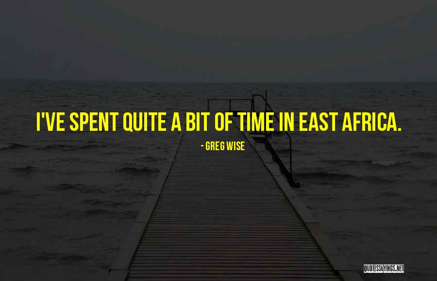 East Africa Quotes By Greg Wise East Africa Quotes By Greg Wise