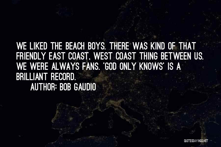 East Coast Beach Quotes By Bob Gaudio