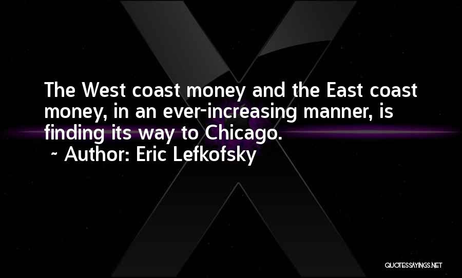 East Coast West Coast Quotes By Eric Lefkofsky
