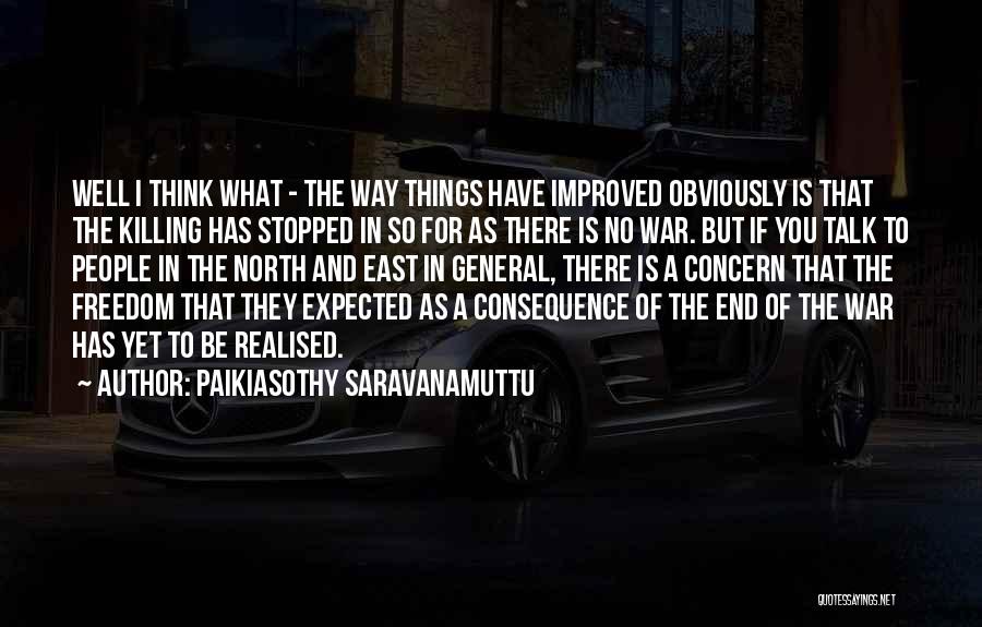 East End Quotes By Paikiasothy Saravanamuttu