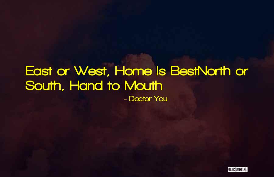 East Or West Home Is Best Quotes By Doctor You East Or West Home Is Best Quotes By Doctor You