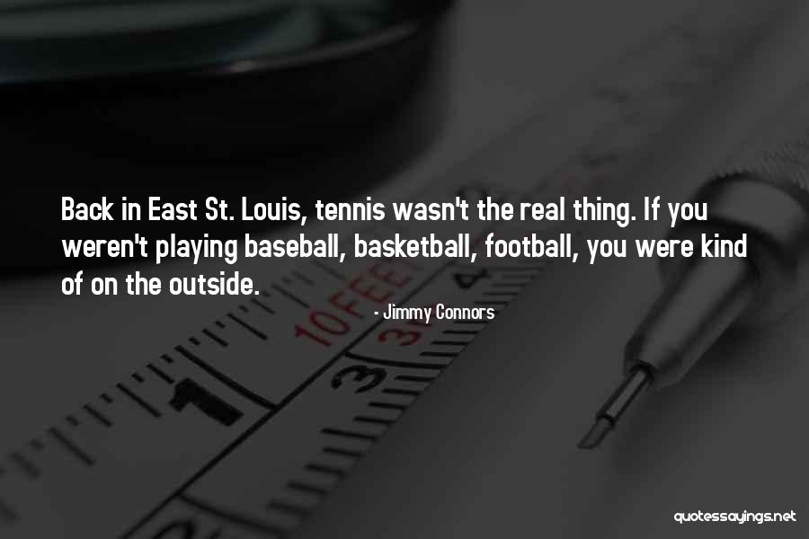 East Quotes By Jimmy Connors East Quotes By Jimmy Connors