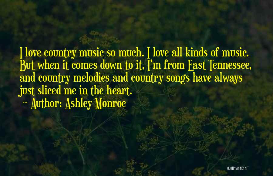 East Tennessee Quotes By Ashley Monroe